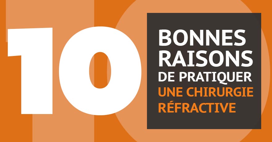 10 bonnes raisons de pratiquer une chirurgie refractive